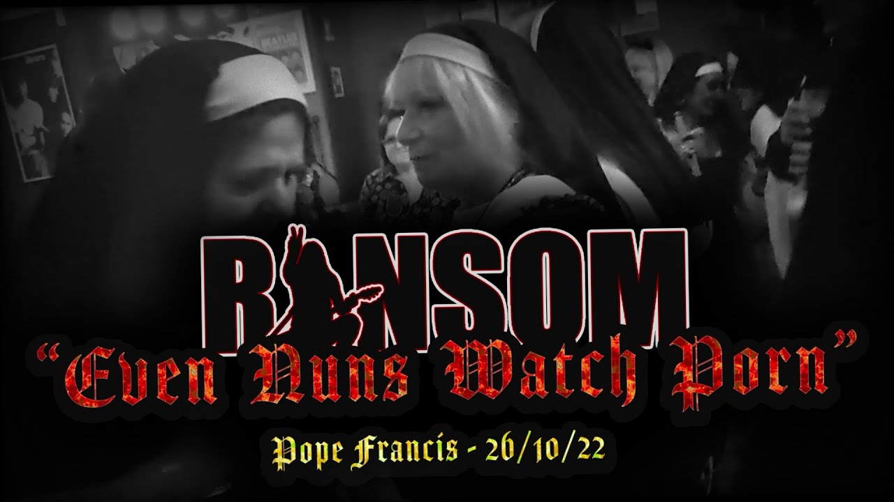 New release RANSOM - Even Nuns Watch Porn