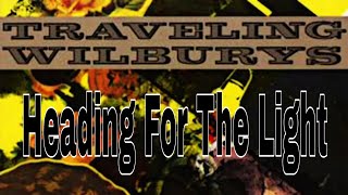 TRAVELING WILBURYS - Heading For The Light (Lyric Video)