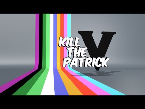 Kill the Patrick V - Intro