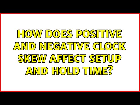 How does positive and negative clock skew affect setup and hold time? (2 Solutions!!)