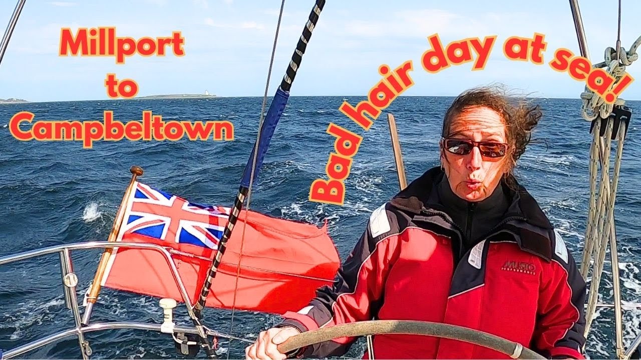 SAILING Millport to Campbeltown - bad hair day!
