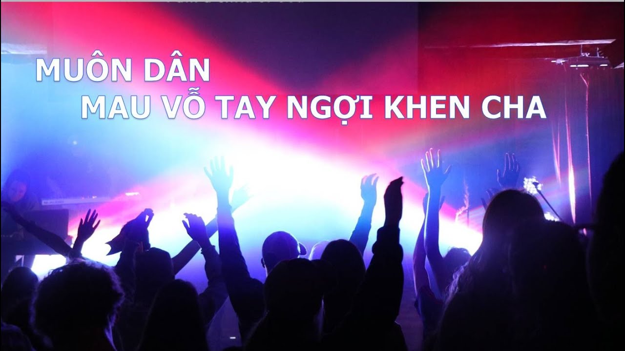 Muôn Dân Mau Vỗ Tay Ngợi Khen Cha (Karaoke)