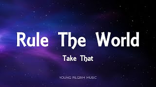 Take That - Rule The World (Lyrics)