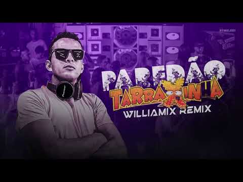 PAREDÃO DA TARRAXINHA [ REMIXES VERSÕES TARRAXINHA ] By. WILLIAMIX [ REMIX ]