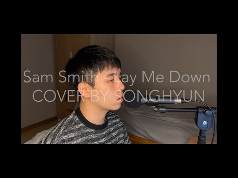 Sam Smith - Lay Me Down ( COVER BY SONGHYUN)