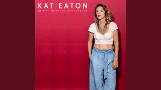 Kat Eaton - Need A New Way To Say I Love You video