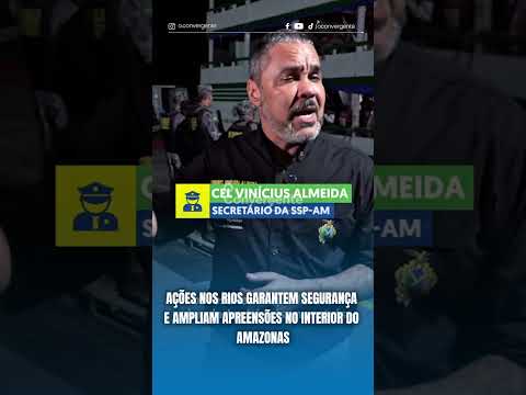 Ações nos rios garantem segurança e ampliam apreensões no interior do Amazonas