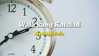 Spongecola - Wala Kang Katulad Karaoke