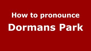 How to pronounce Dormans Park