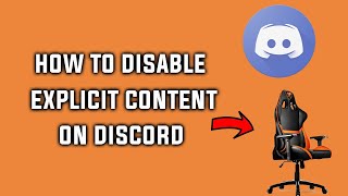 How to Disable or Enable NSFW Explicit Content on Discord