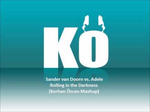Sander van Doorn vs. Adele - Rolling in the Darkness (Korhan Özcan Mashup)