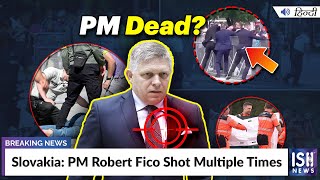 Slovakia: PM Robert Fico Shot Multiple Times