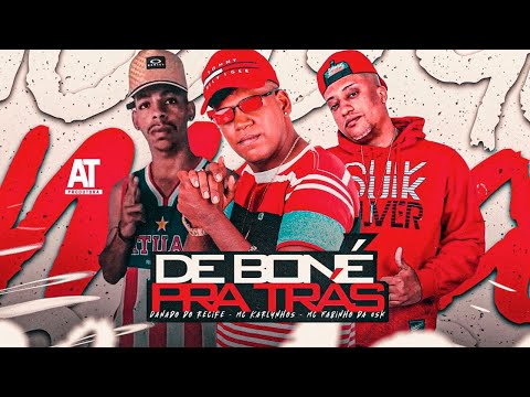 DE BONÉ PRA TRÁS - DANADO DO RECIFE, DEUZINHO NO BEAT, MC FABINHO DA OSK