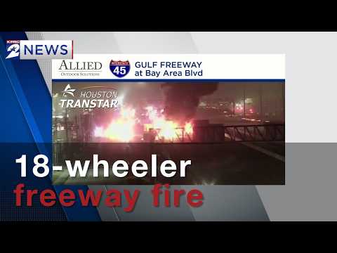 18-Wheeler Fire Shuts Down Part of I-45