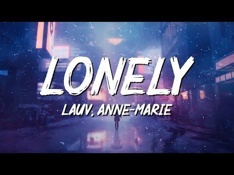 Lauv, Anne-Marie - Lonely (Clean Version Lyrics)