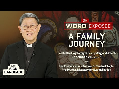 A FAMILY JOURNEY | The Word Exposed with Cardinal Tagle (December 28, 2025) with Sign Language