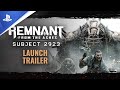 Remnant: From the Ashes | Subject 2923 Launch Trailer | PS4