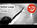 Señor Loop (feat. Kafú Banton) - Gracias