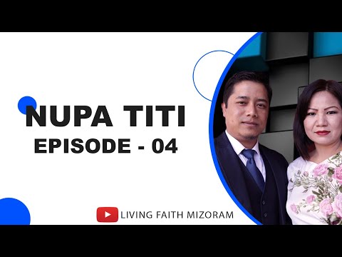 || NUPA TITI EP04 | NGAIHDAMNA, BULTAN THAT LEHNA | Loncy Chhakchhuak and Laldinkimi ||