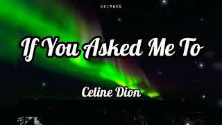 If You Asked Me To | By Celine Dion | Lyrics Video - KeiRGee