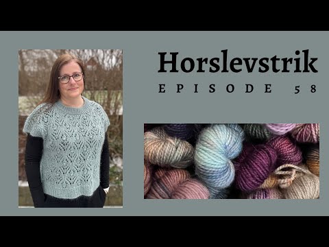 Horslevstrik episode 58 - 3 års fødselsdag og en færdig Thea, Hathor, strømper og Terrazzo hue