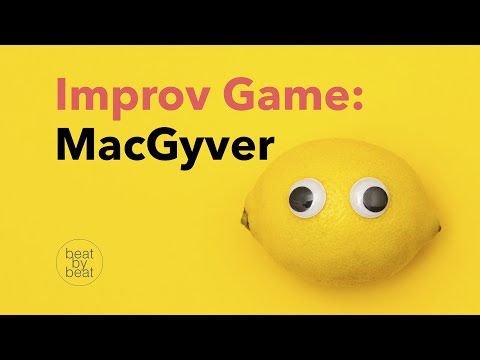 Improv Game: MacGyver – Teaching Improv
