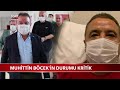 Muhittin Böcek'in Durumu Kritik