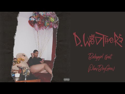 D. Weathers -  Babygirl (feat. PlayBoyGroc) [Official Audio]