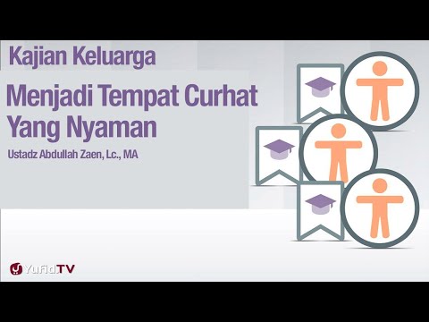 Fikih Pendidikan Anak: Menjadi Tempat Curhat Yang Nyaman Bagi Anak - Ustadz Abdullah Zaen, Lc., MA