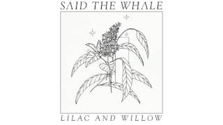 Said The Whale - "Lilac And Willow" (official audio)
