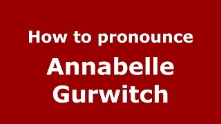 How to pronounce Annabelle Gurwitch