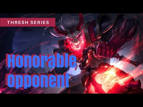 Thresh Series - Honorable Opponent