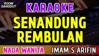 Download lagu SENANDUNG REMBULAN - KARAOKE NADA WANITA || IMAM S ARIFIN mp3