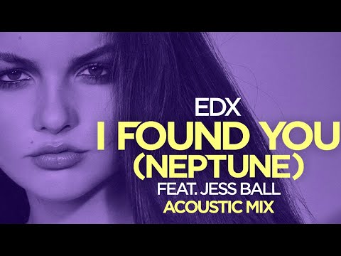 EDX feat. Jess Ball - I found you (Neptune) (acoustic mix) [Official]