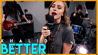  Better  - Khalid (Cover by First to Eleven)