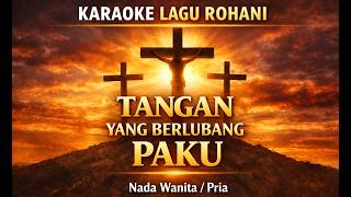 Download lagu KARAOKE LAGU ROHANI PASKAH || Tangan yang Berlubang Paku (Nada Wanita / Pria) Lirik Karaoke Rohani mp3