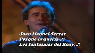 Joan Manuel Serrat - Porque la quería y Los fantasmas del Roxy
