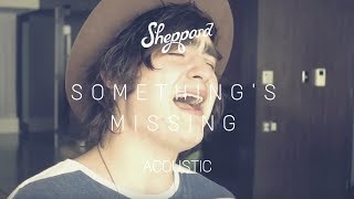 Sheppard - Something's Missing (Acoustic Sessions)