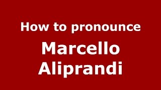 How to pronounce Marcello Aliprandi