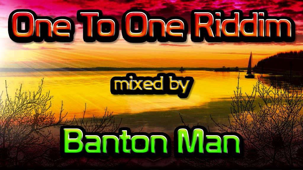 One To One Riddim mixed by Banton Man