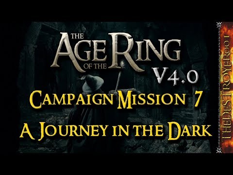 The Age of the Ring v4.0 | Campaign Mission #7 | A Journey in the Dark