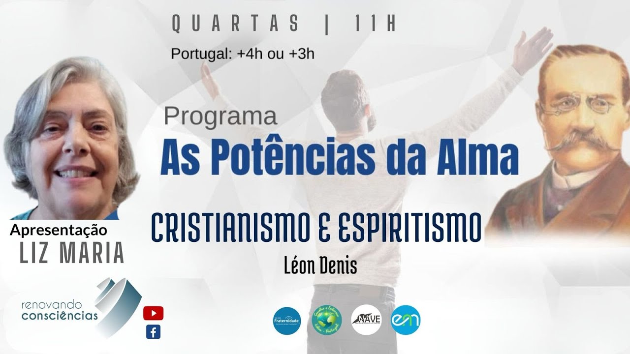 CRISTIANISMO E ESPIRITISMO – LEON DENIS  E AS POTÊNCIAS DA ALMA – LIZ MARIA –SE