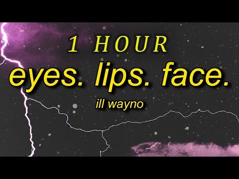 iLL Wayno - Eyes Lips Face Lyrics ft Holla FyeSixWun| 1 HOUR