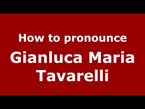 How to pronounce Gianluca Maria Tavarelli (Italian/Italy)  - PronounceNames.com