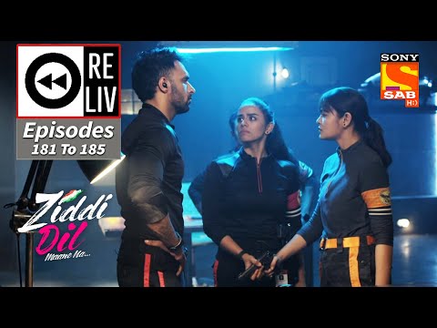 Weekly ReLIV - Ziddi Dil Maane Na - Episodes 181 to 185 | 4 April 2022 To 9 April 2022