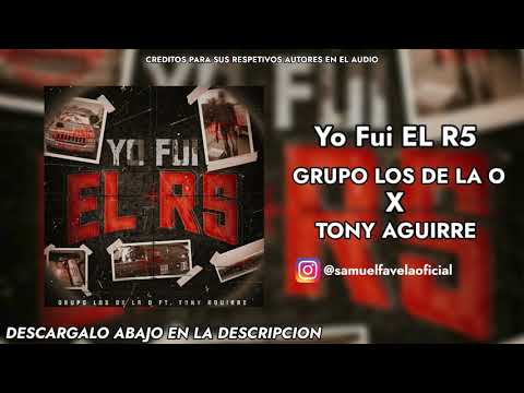 Yo Fui EL R5 - Grupos Los De La O X Tony Aguirre (OFICIAL AUDIO) 2020 🔥😈