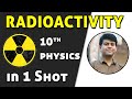 Radioactivity In 1 Shot Class 10th Physics Most Important Chapter For Exams