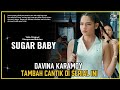 My First Look Serial Sugar Baby 2025 Info Sinopsis Dan Pemain Film Terbaru Davina Karamoy