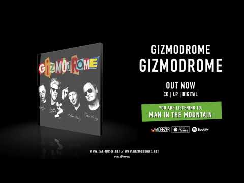 Gizmodrome "Man In The Mountain" Official Song Stream