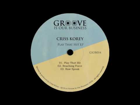 Criss Korey - Reaching Force [Groove Is Our Business]